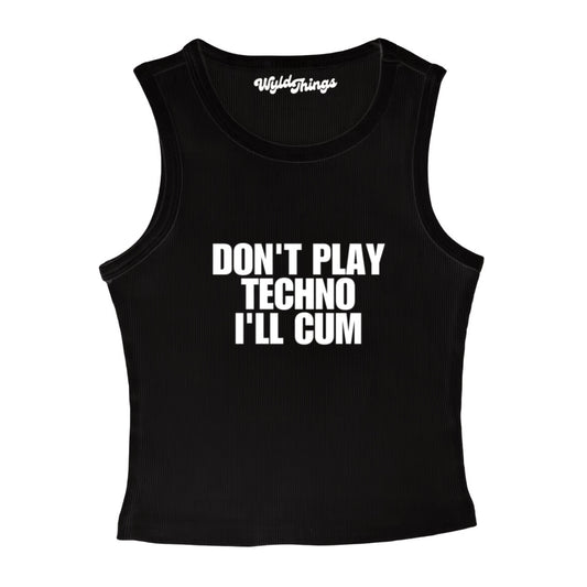 DONT PLAY TECHNO I'LL CUM CROPPED TANK TOP