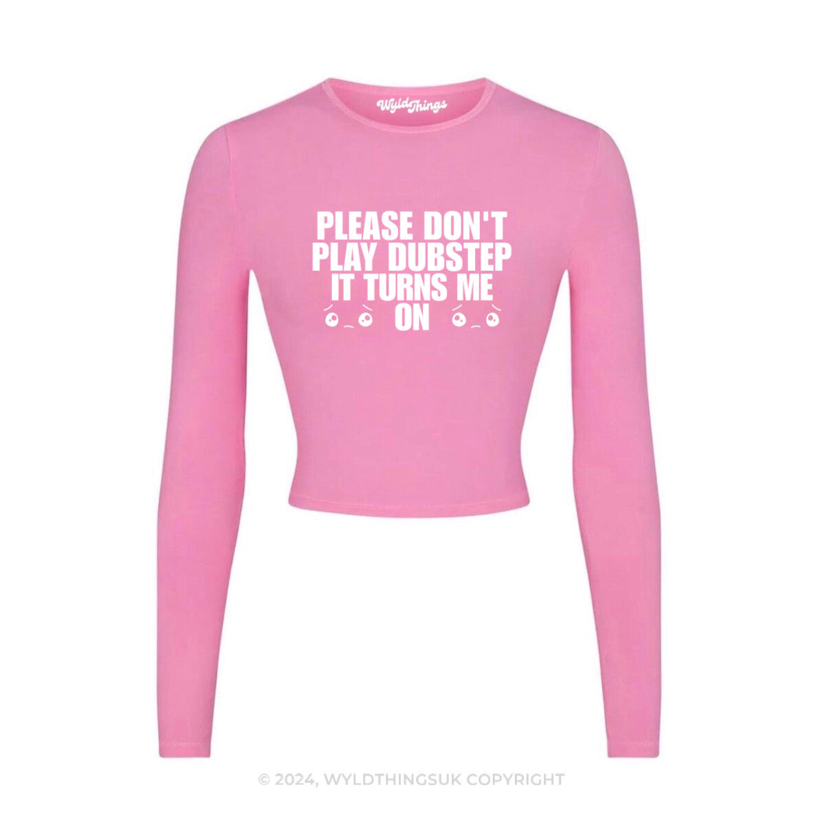 DON'T PLAY DUBSTEP IT TURNS ME ON LONG SLEEVE CROP TOP