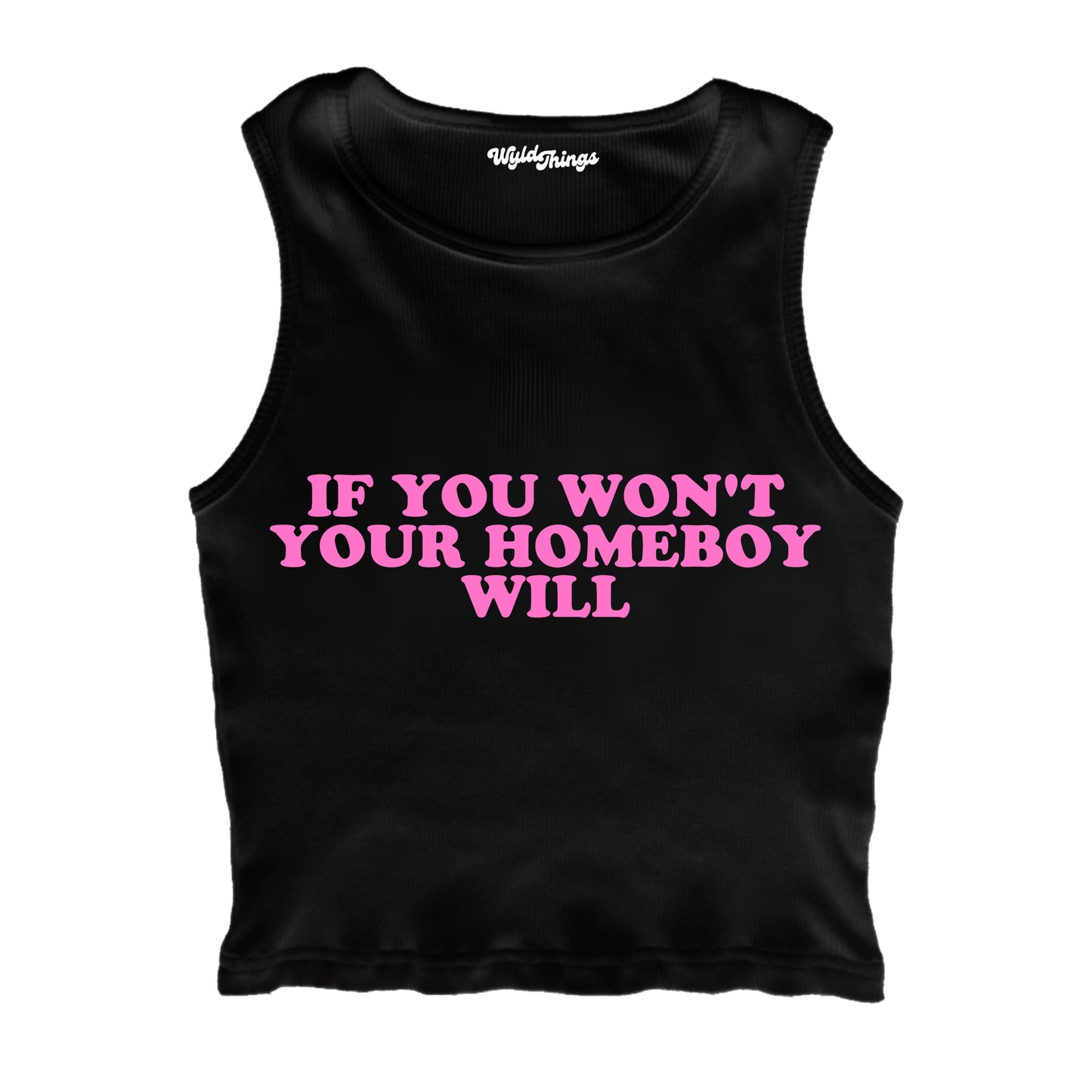 IF YOU WON'T YOUR HOMEBOY WILL CROPPED TANK TOP