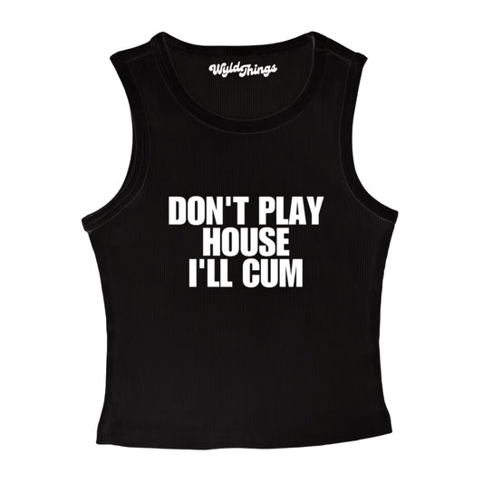 DONT PLAY HOUSE I'LL CUM CROPPED TANK TOP