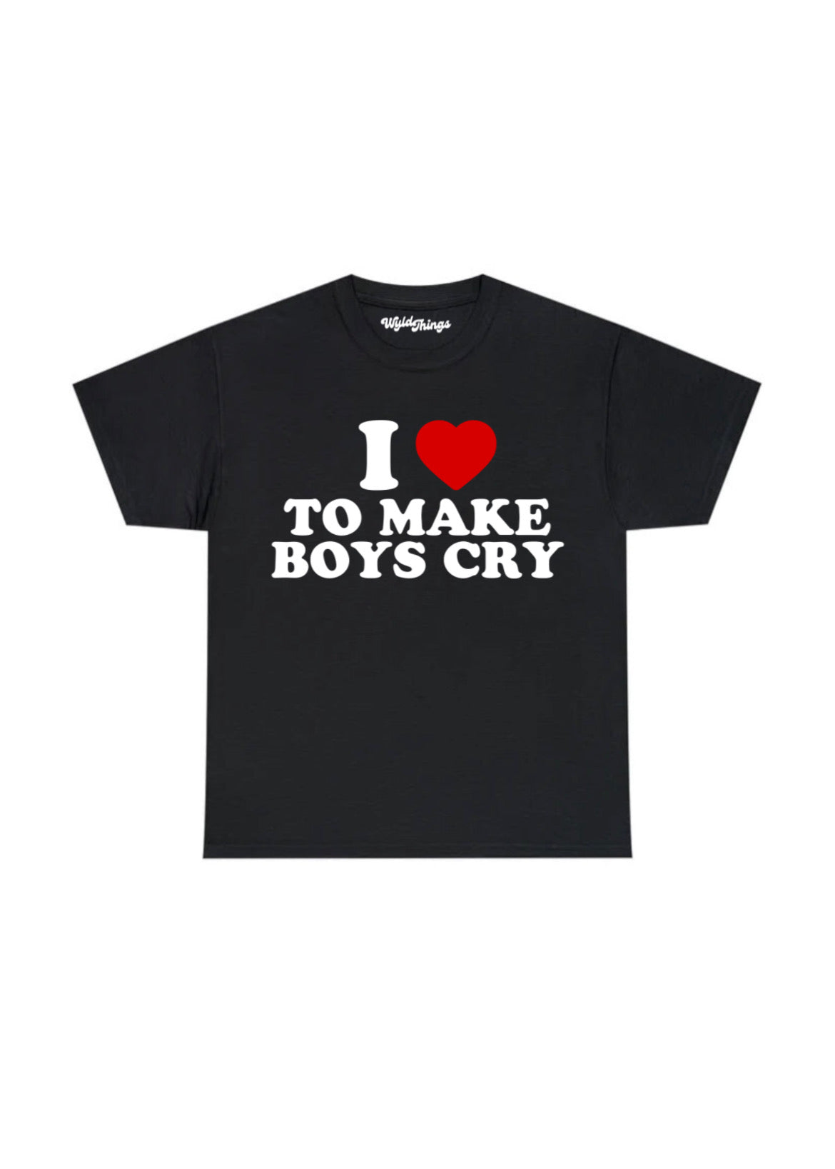 I LOVE TO MAKE BOYS CRY T-SHIRT