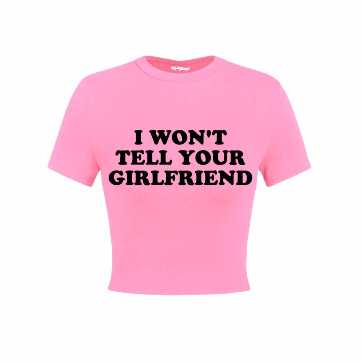 I WON'T TELL YOUR GIRLFRIEND CROP TOP