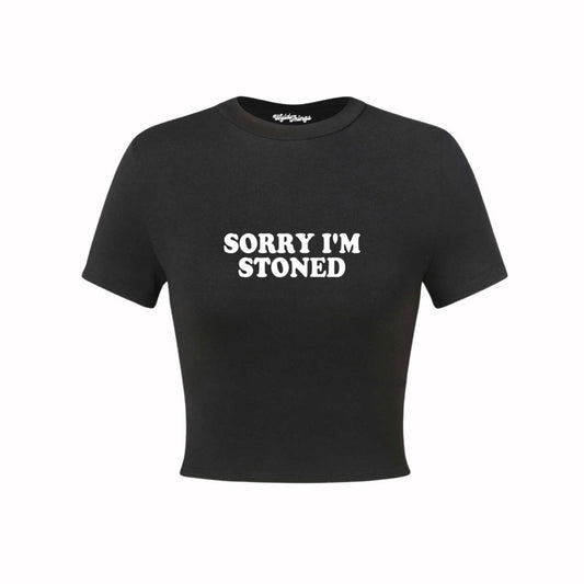 SORRY I'M STONED CROP TOP