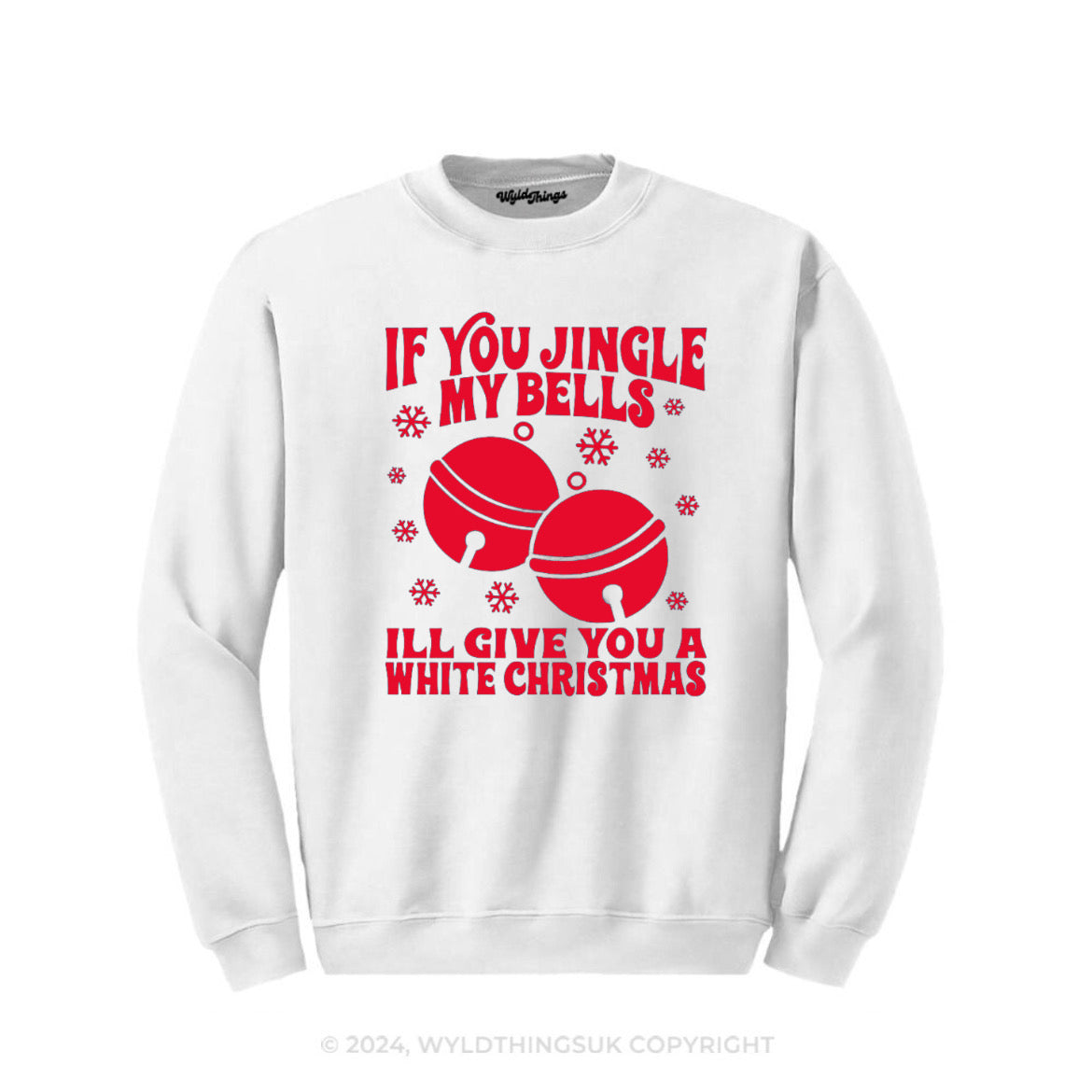 IF YOU JINGLE MY BELLS ILL GIVE YOU A WHITE CHRISTMAS SWEATSHIRT