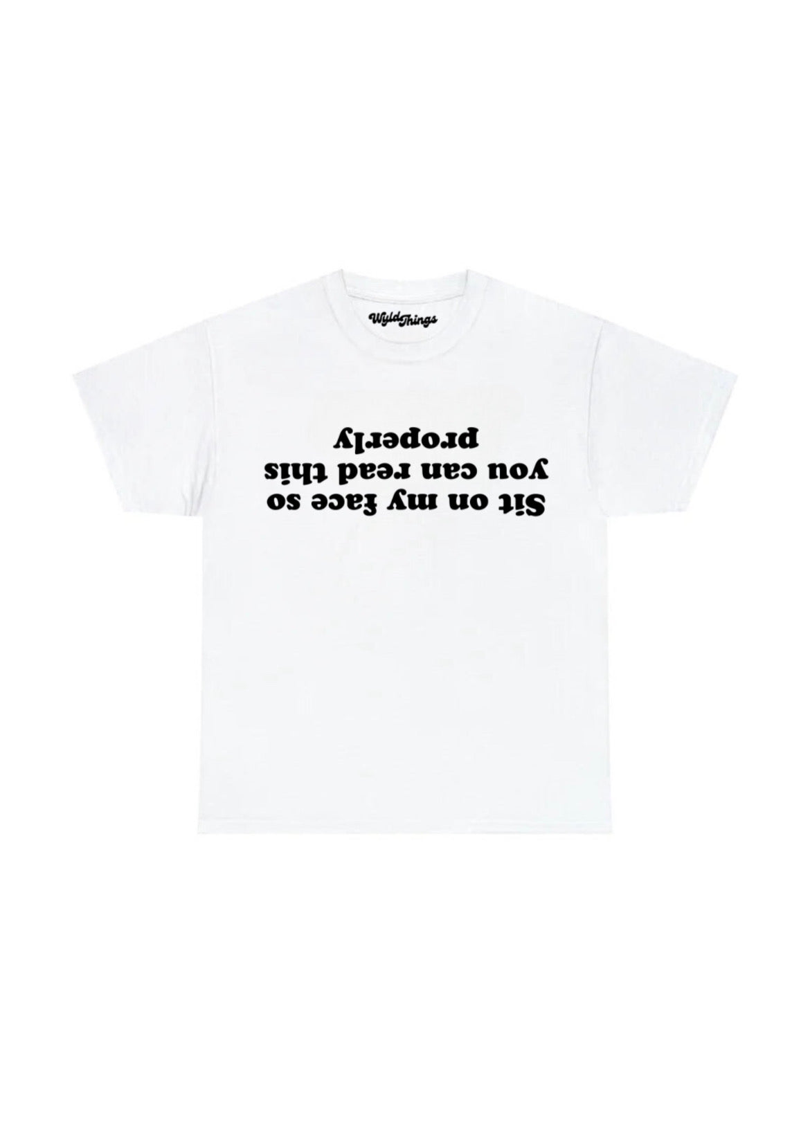 SIT ON MY FACE SO YOU CAN READ THIS T-SHIRT