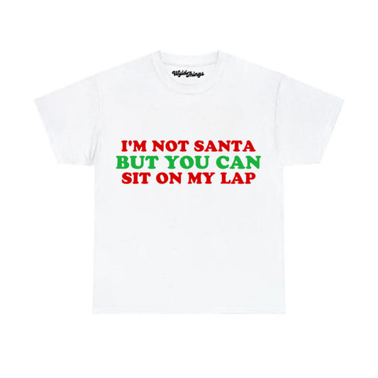 I'M NOT SANTA BUT YOU CAN SIT ON MY LAP T-SHIRT