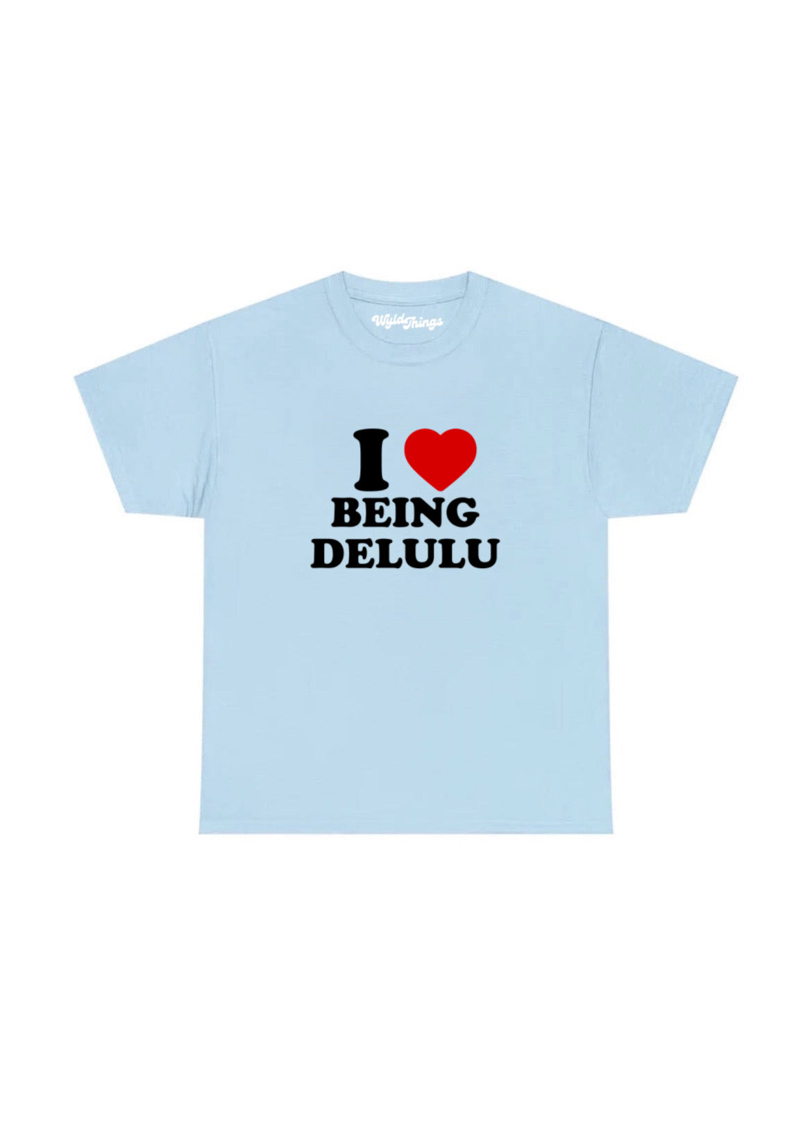 I LOVE BEING DELULU T-SHIRT