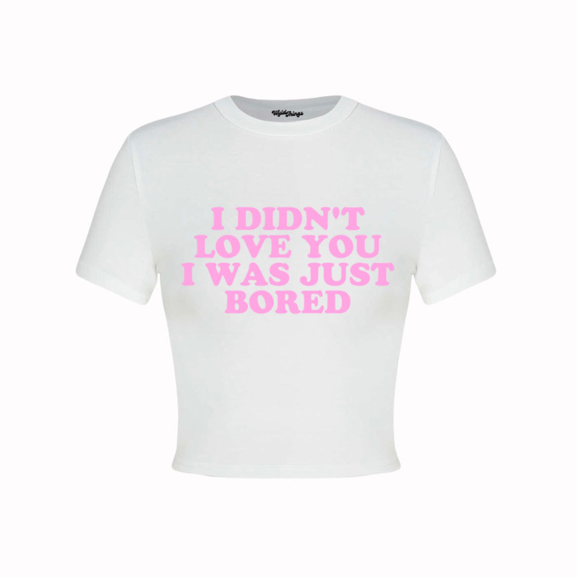 I DIDN'T LOVE YOU I WAS JUST BORED CROP TOP