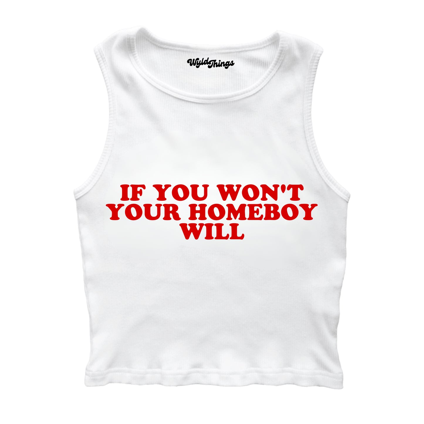 IF YOU WON'T YOUR HOMEBOY WILL CROPPED TANK TOP