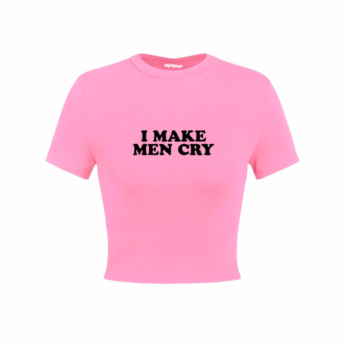 I MAKE MEN CRY CROP TOP