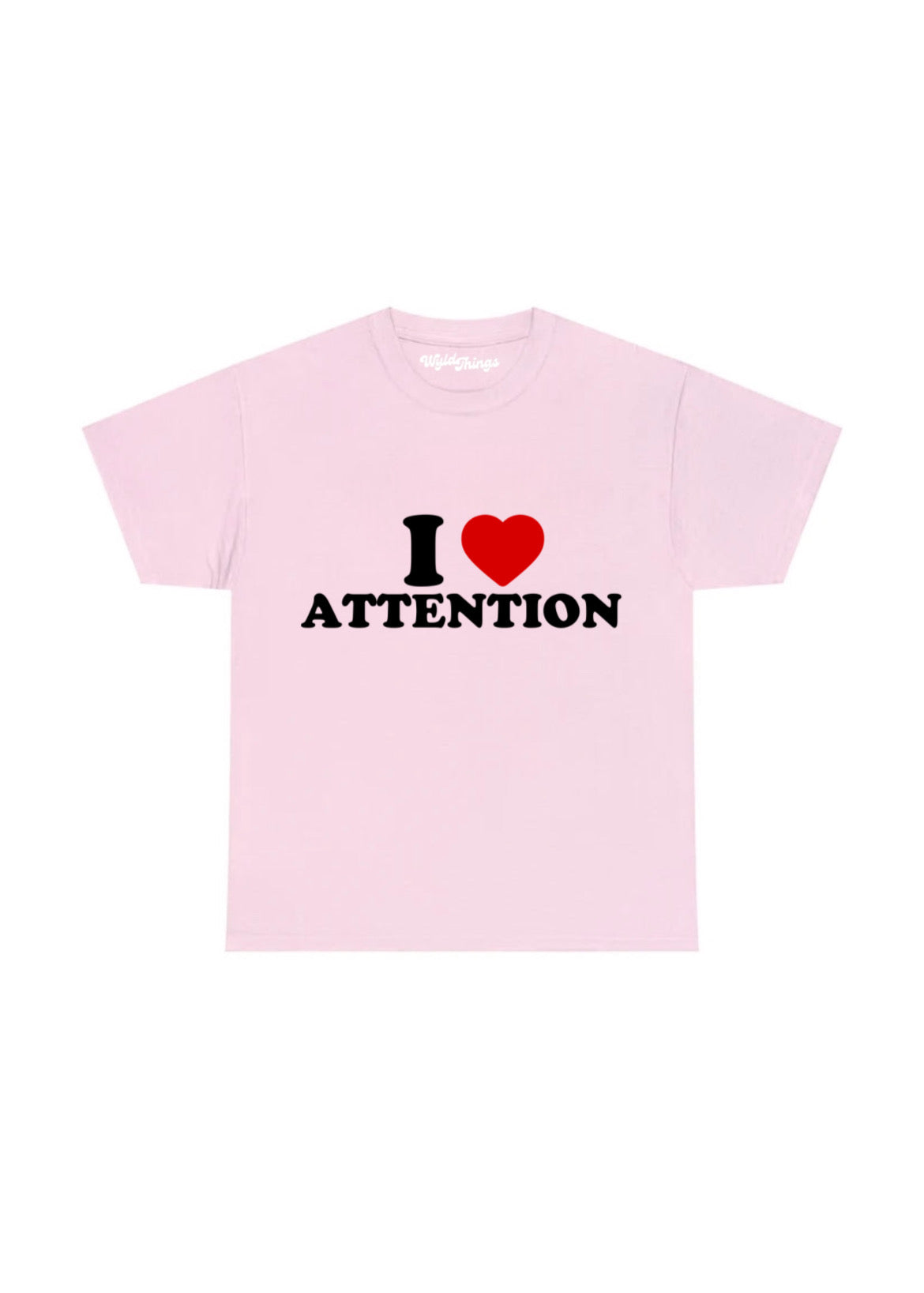 I LOVE ATTENTION T-SHIRT