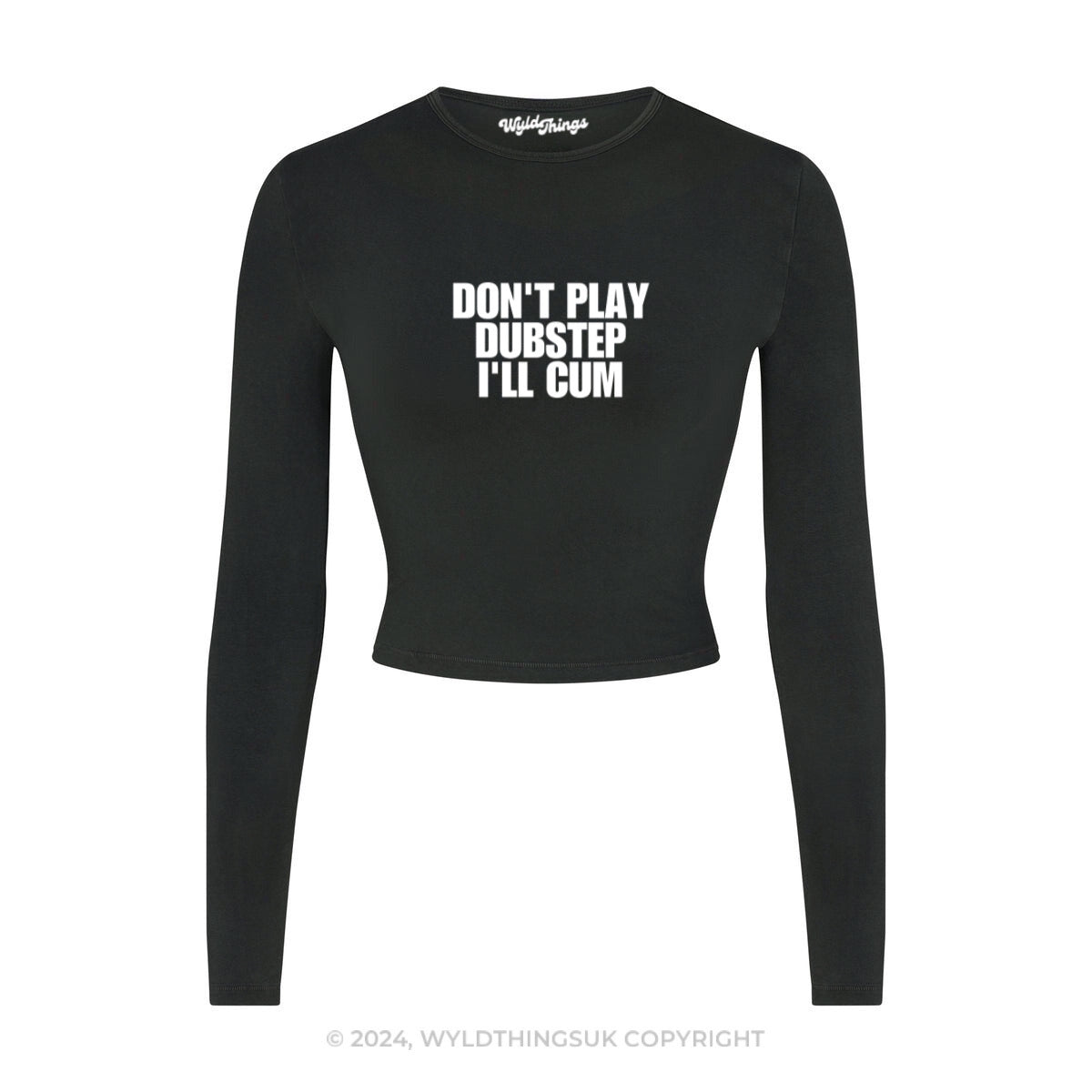 DON'T PLAY DUBSTEP I'LL CUM LONG SLEEVE CROP TOP