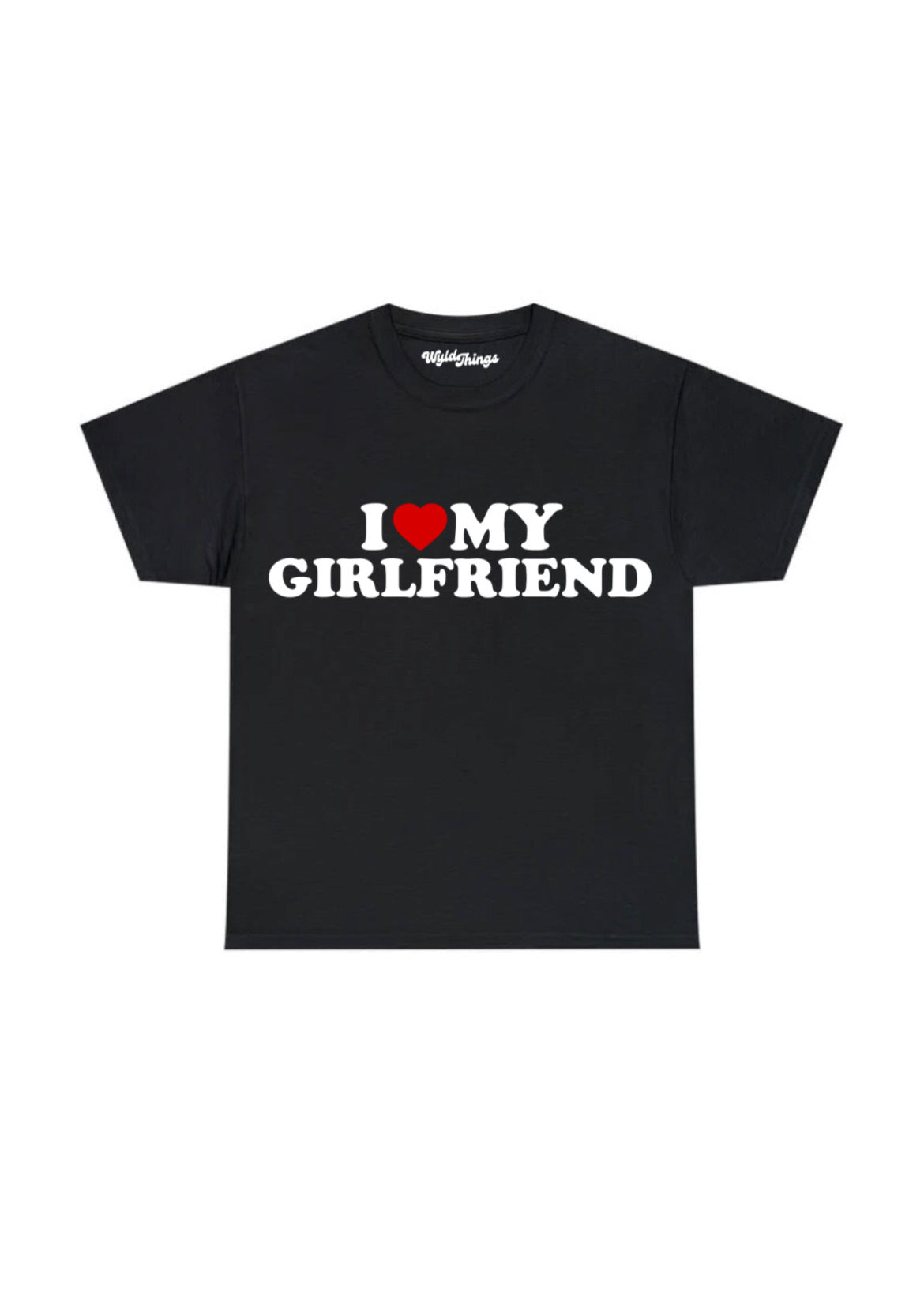 I LOVE MY GIRLFRIEND T-SHIRT