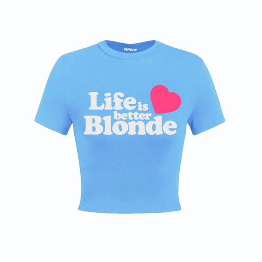 LIFE IS BETTER BLONDE CROP TOP