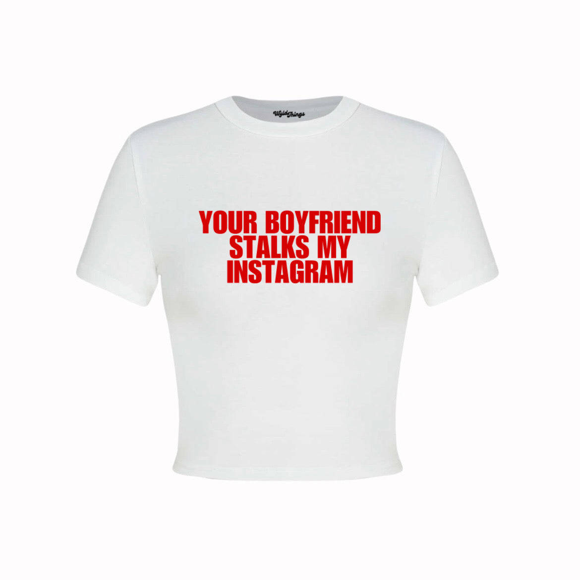 YOUR BOYFRIEND STALKS MY INSTAGRAM CROP TOP