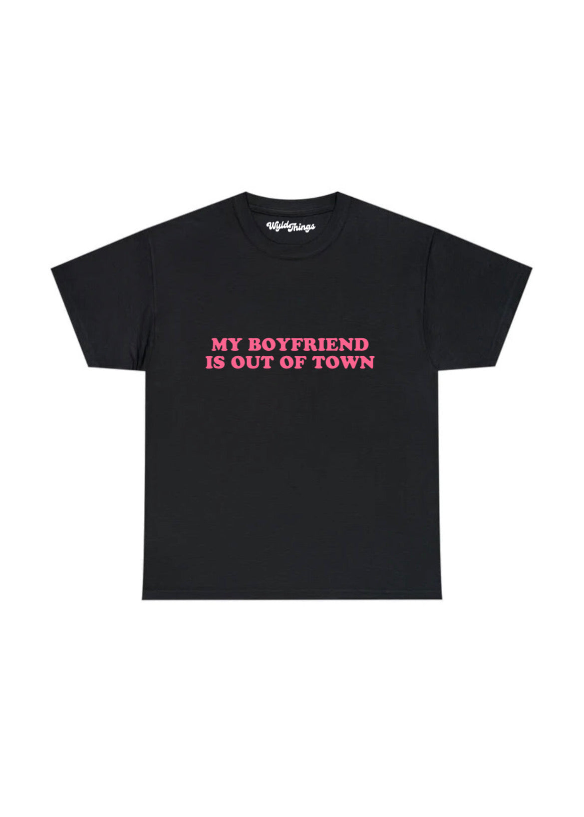 MY BOYFRIEND IS OUT OF TOWN T-SHIRT