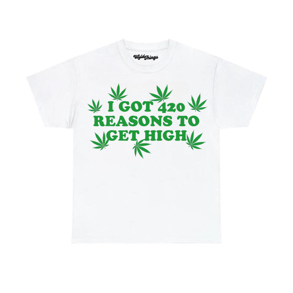 I GOT 420 REASONS TO GET HIGH T-SHIRT