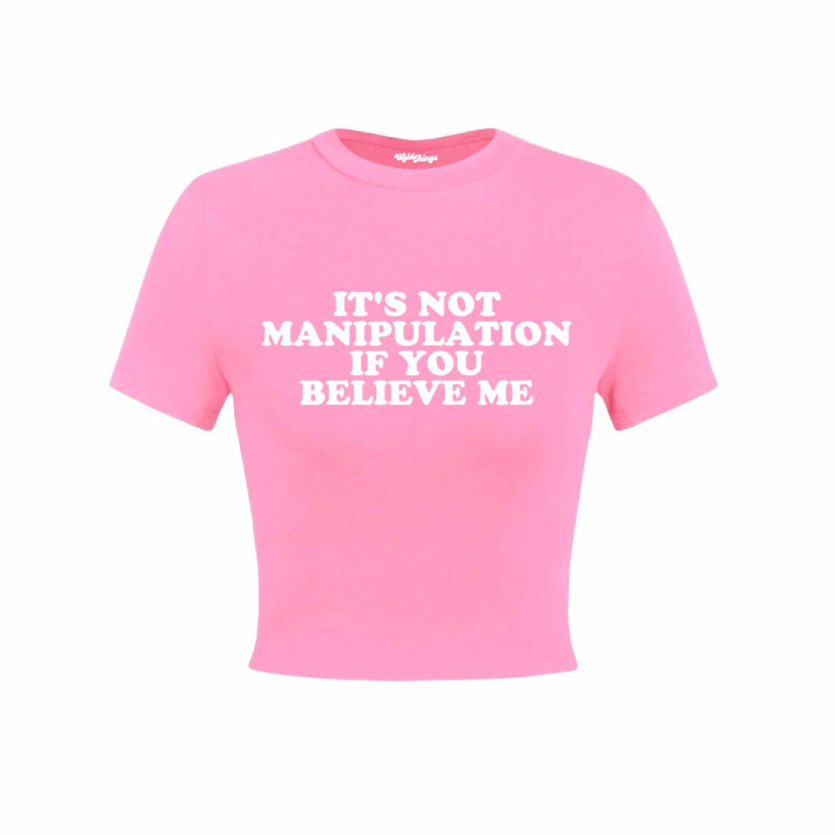 IT'S NOT MANIPULATION IF YOU BELIEVE ME CROP TOP