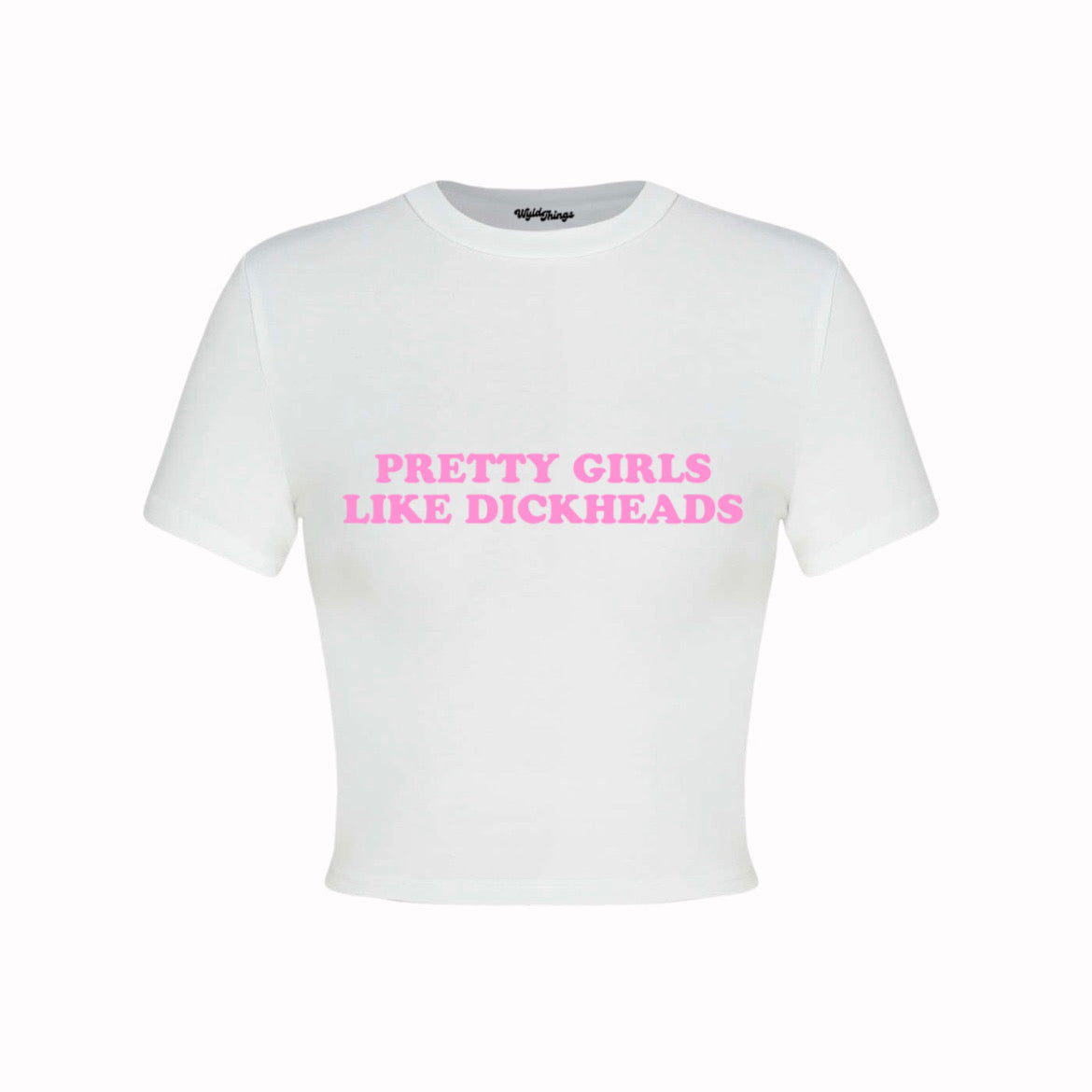 PRETTY GIRLS LIKE DICKHEADS CROP TOP