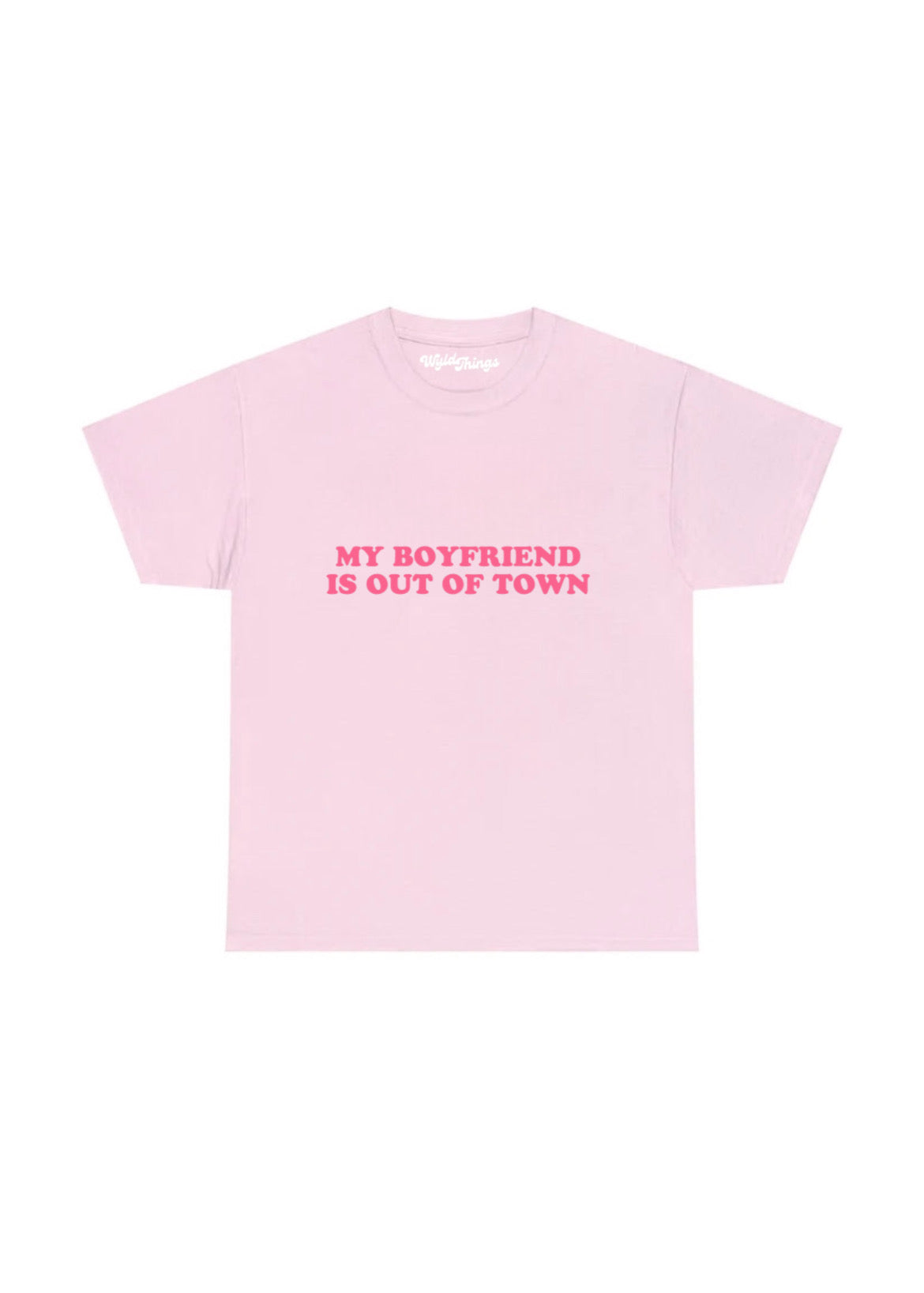 MY BOYFRIEND IS OUT OF TOWN T-SHIRT