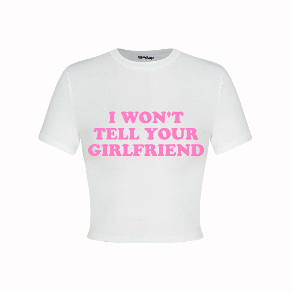 I WON'T TELL YOUR GIRLFRIEND CROP TOP