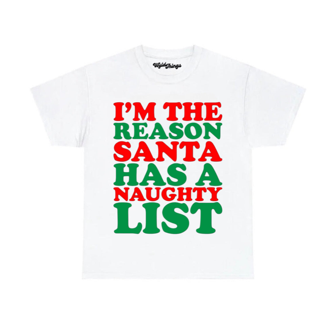 I'M THE REASON SANTA HAS A NUAGHTY LIST T-SHIRT