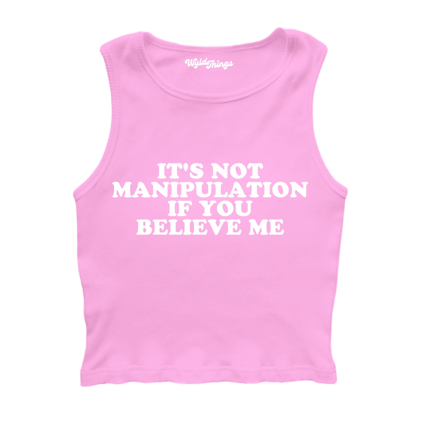 IT'S NOT MANIPULATION IF YOU BELIEVE ME CROPPED TANK TOP