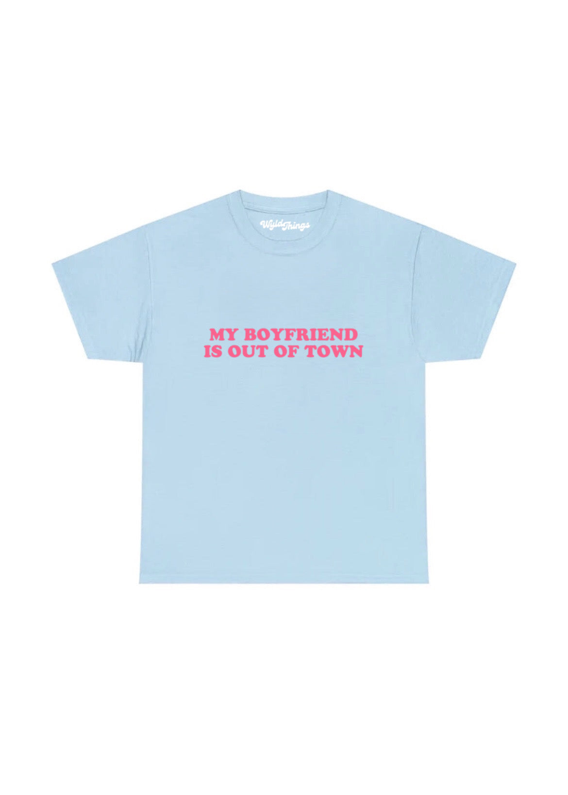 MY BOYFRIEND IS OUT OF TOWN T-SHIRT