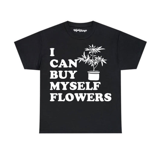 I CAN BUY MYSELF FLOWERS WMNS TEE