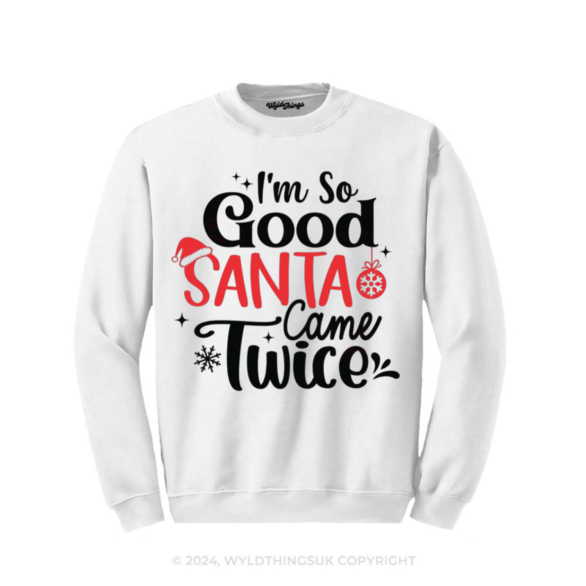 I'M SO GOOD SANTA CAME TWICE SWEATSHIRT