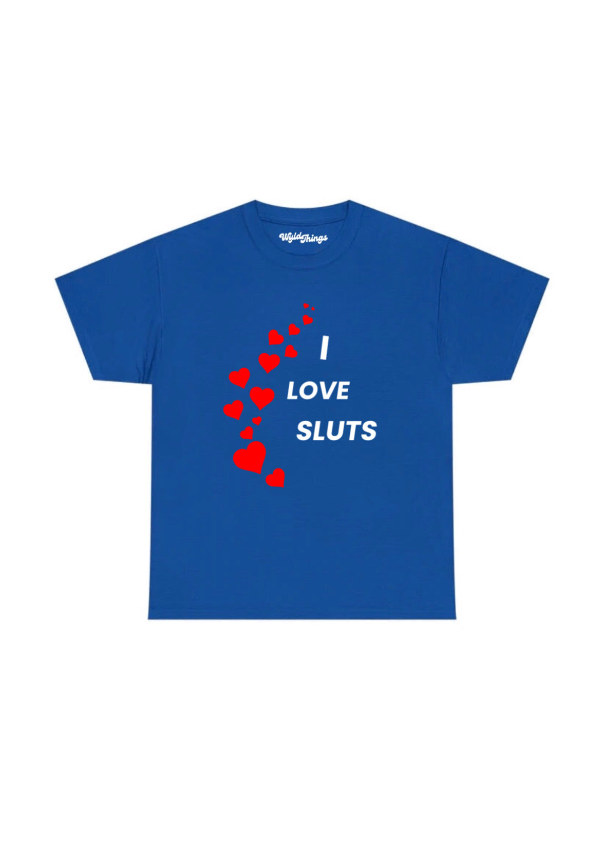 I LOVE SLUTS T-SHIRT