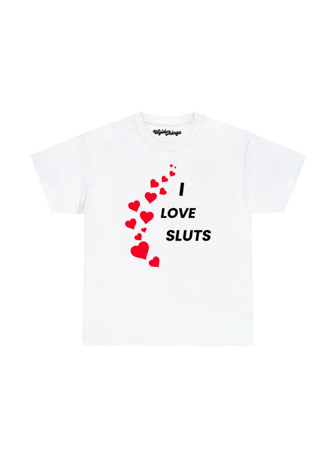 I LOVE SLUTS T-SHIRT