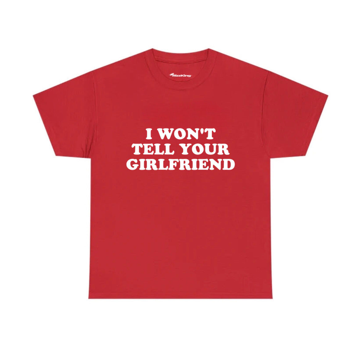 I WON'T TELL YOUR GIRLFRIEND T-SHIRT