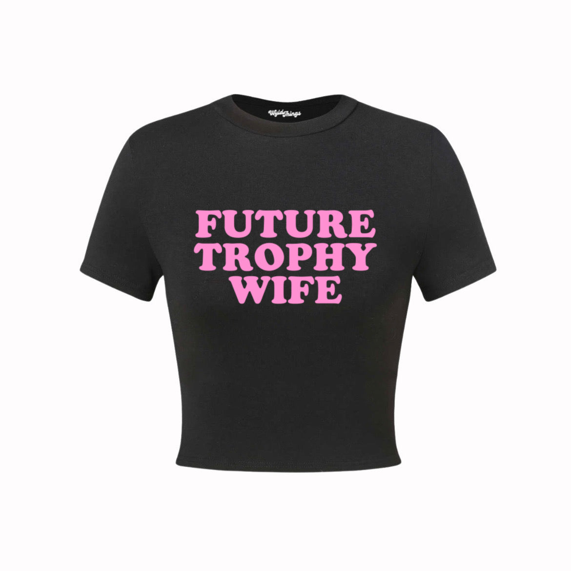 FUTURE TROPHY WIFE CROP TOP