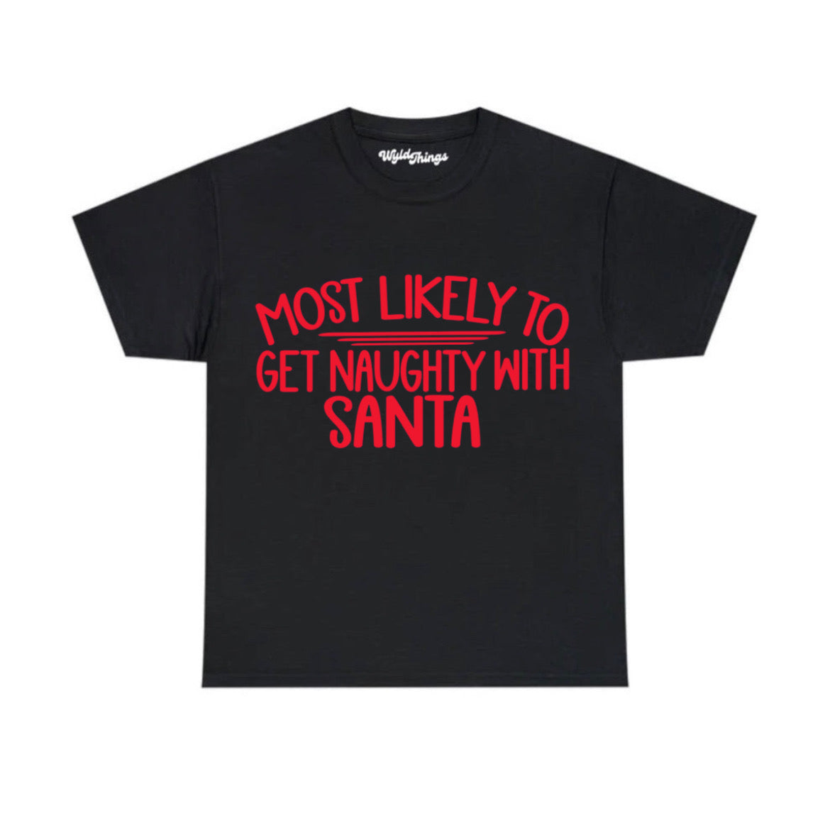 MOST LIKELY TO GET NAUGHTY WITH SANTA T-SHIRT