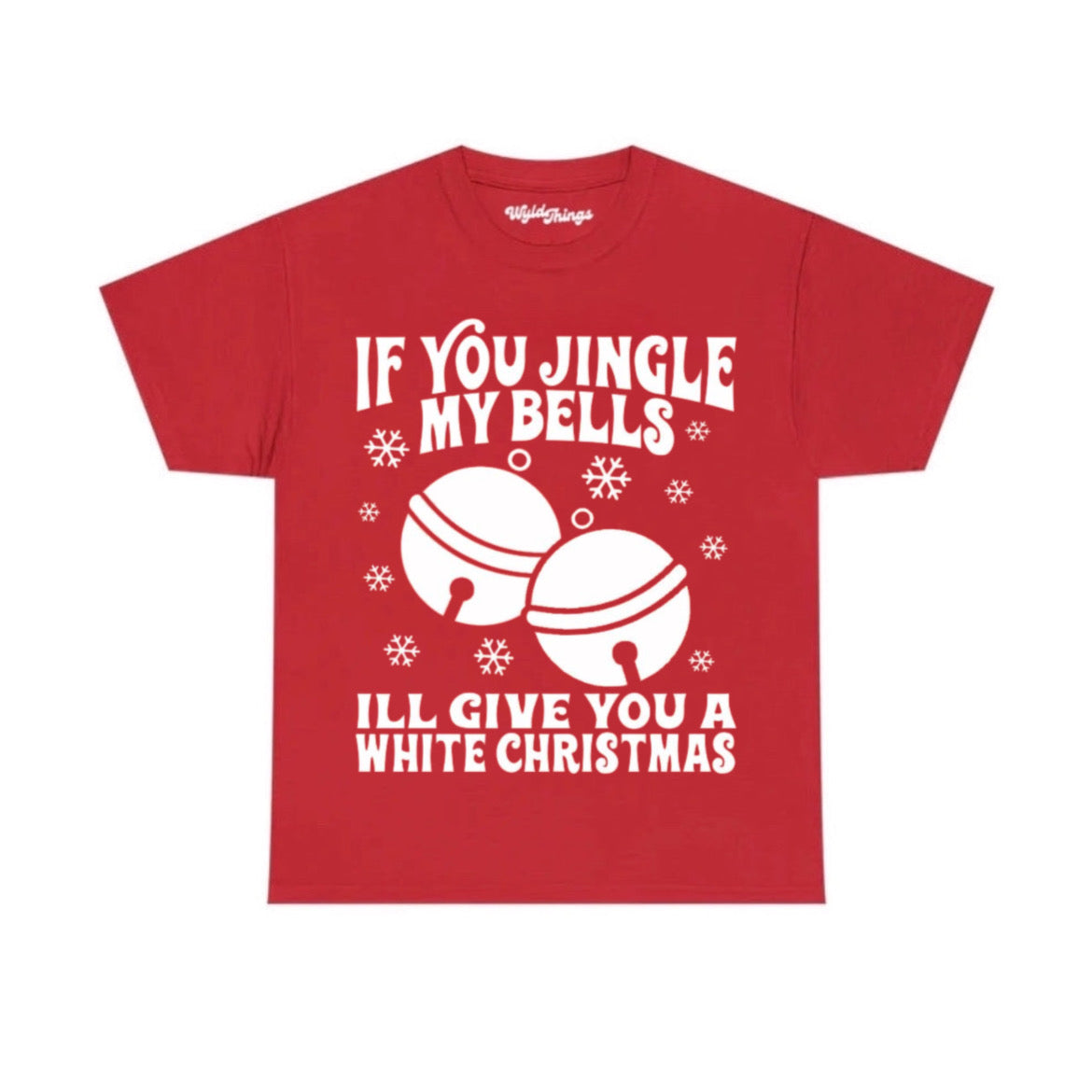 IF YOU JINGLE MY BELLS ILL GIVE YOU A WHITE CHRISTMAS T-SHIRT