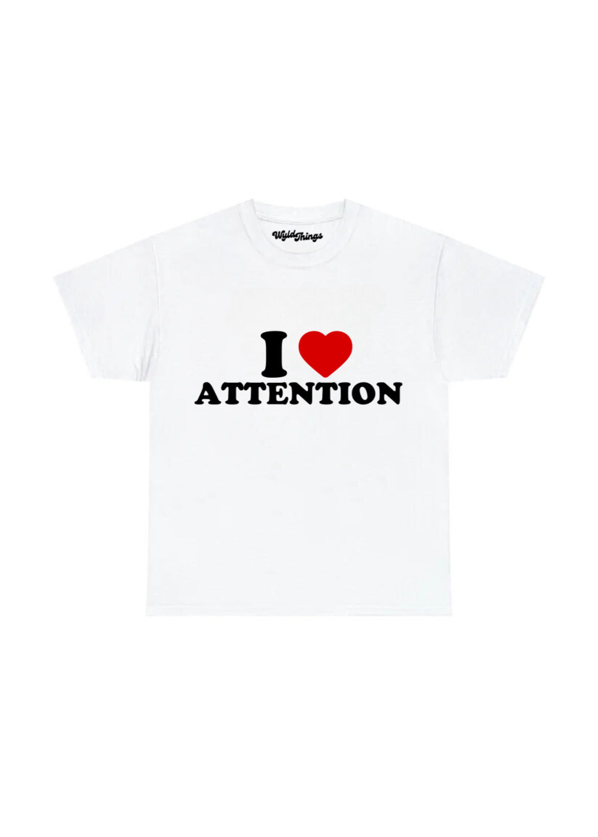 I LOVE ATTENTION T-SHIRT