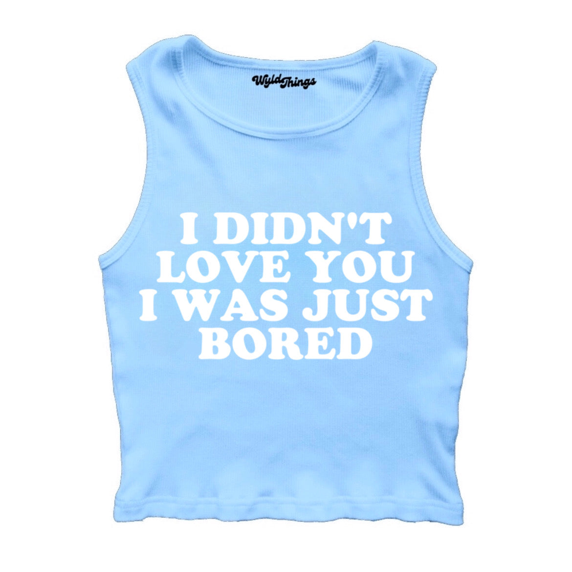 I DIDN'T LOVE YOU I WAS JUST BORED CROPPED TANK TOP