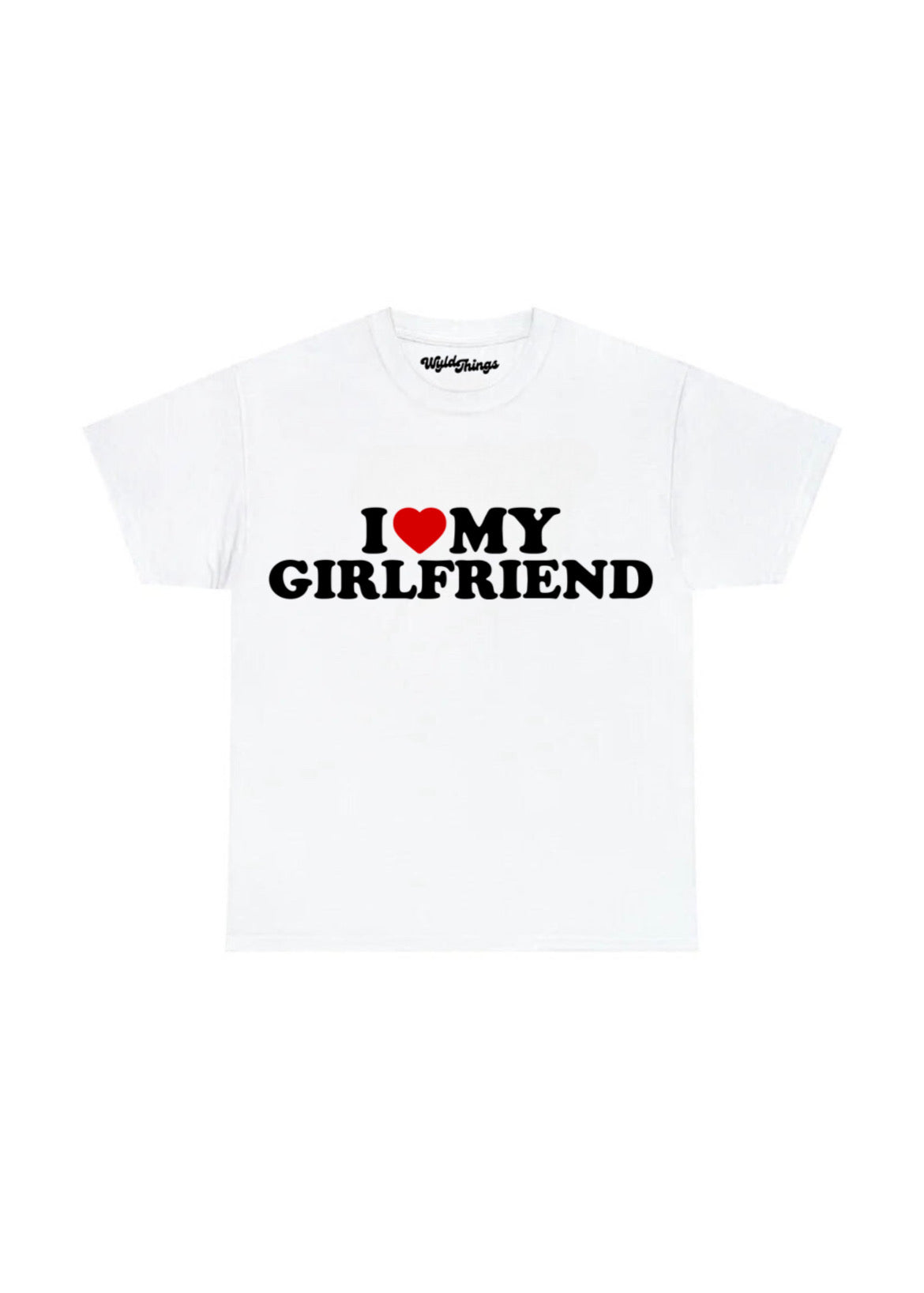 I LOVE MY GIRLFRIEND T-SHIRT