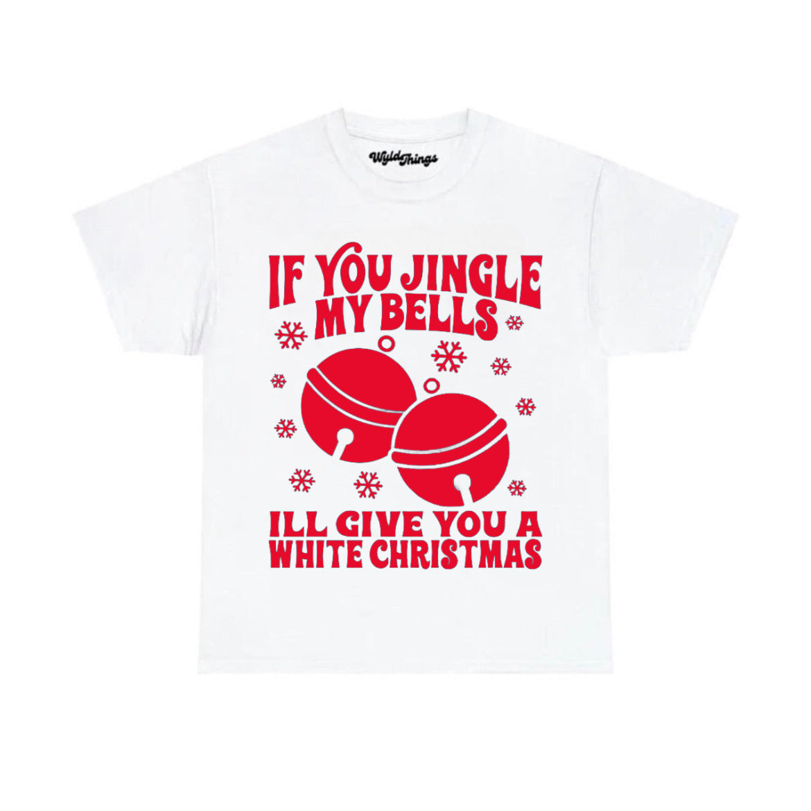 IF YOU JINGLE MY BELLS ILL GIVE YOU A WHITE CHRISTMAS T-SHIRT