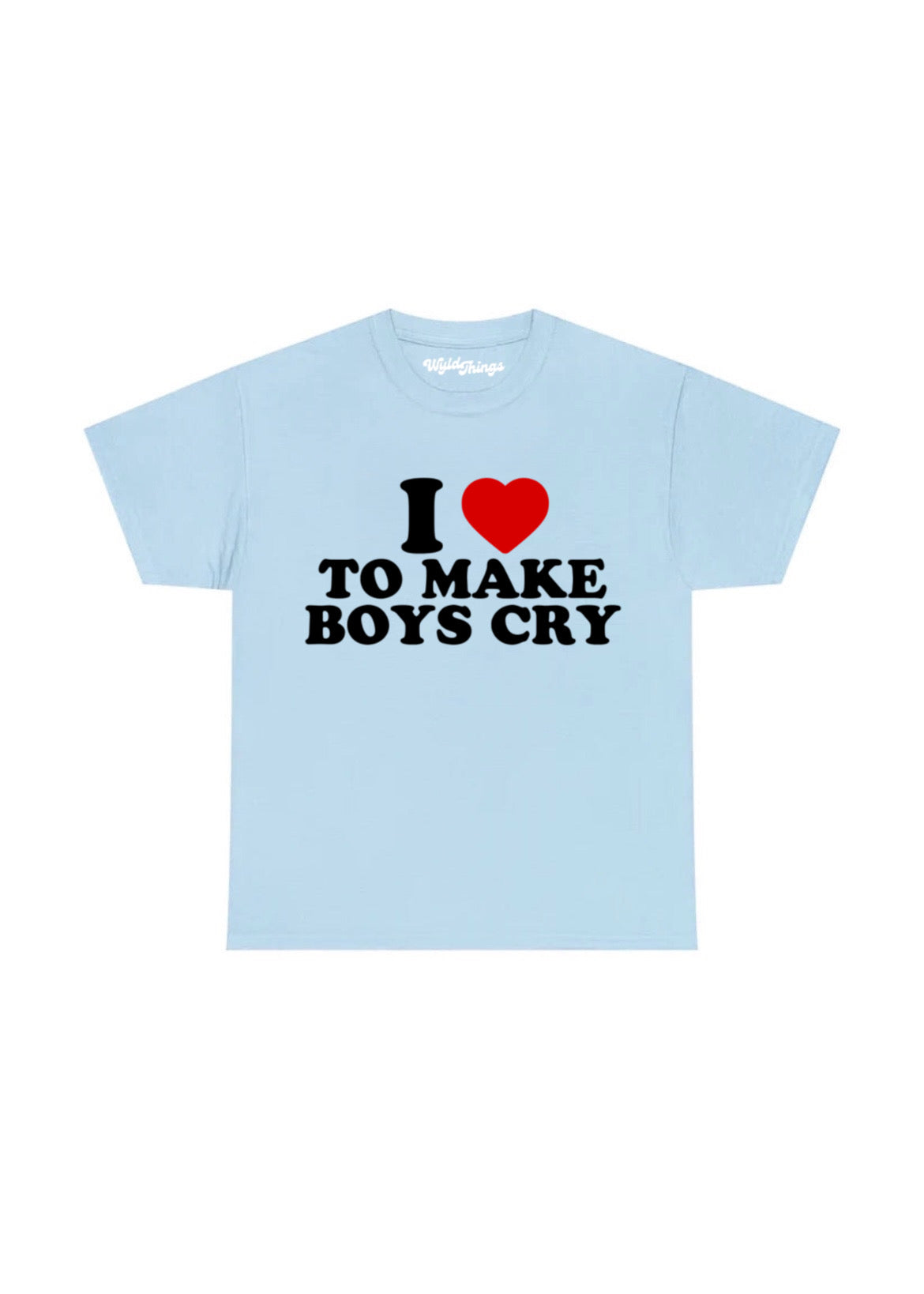 I LOVE TO MAKE BOYS CRY T-SHIRT