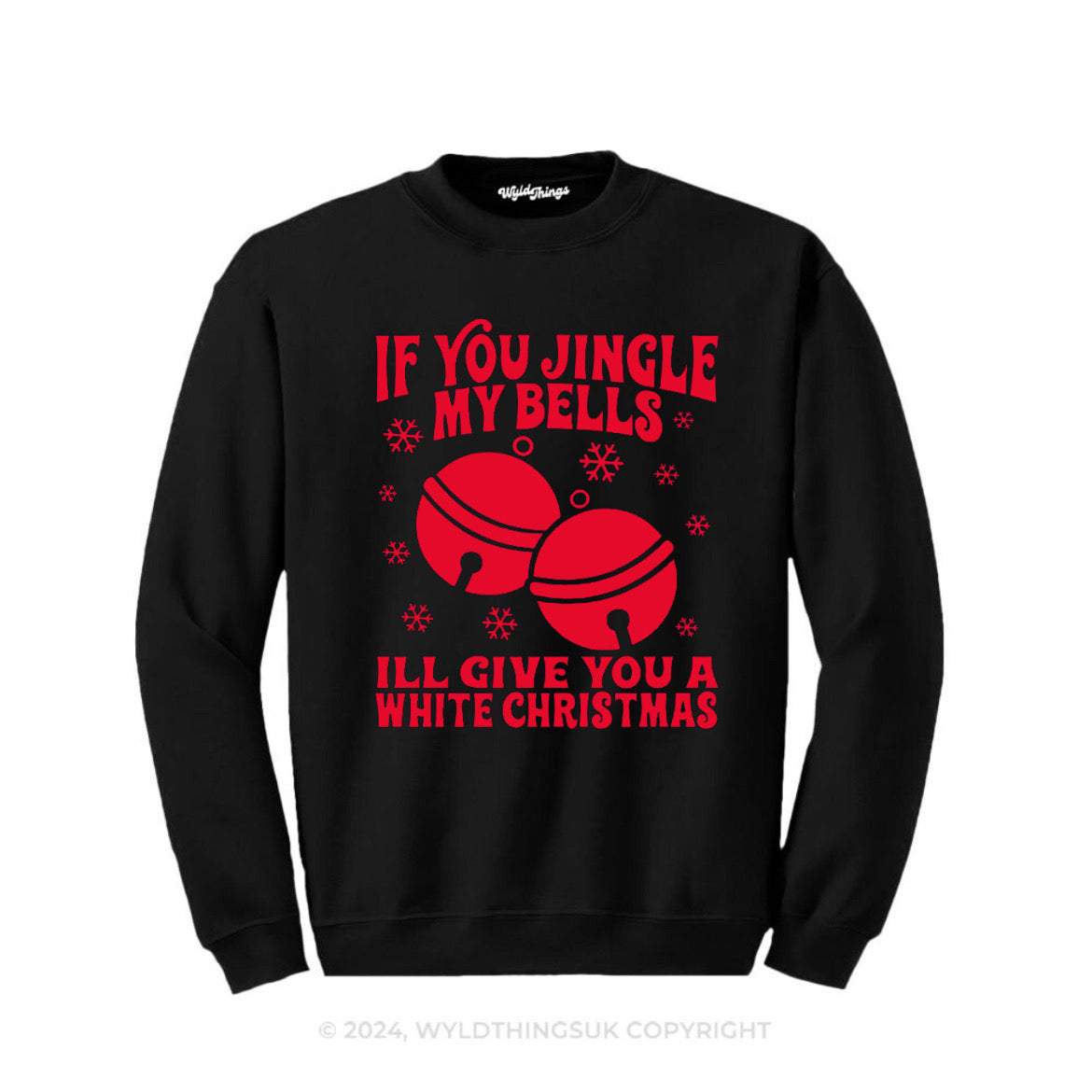 IF YOU JINGLE MY BELLS ILL GIVE YOU A WHITE CHRISTMAS SWEATSHIRT