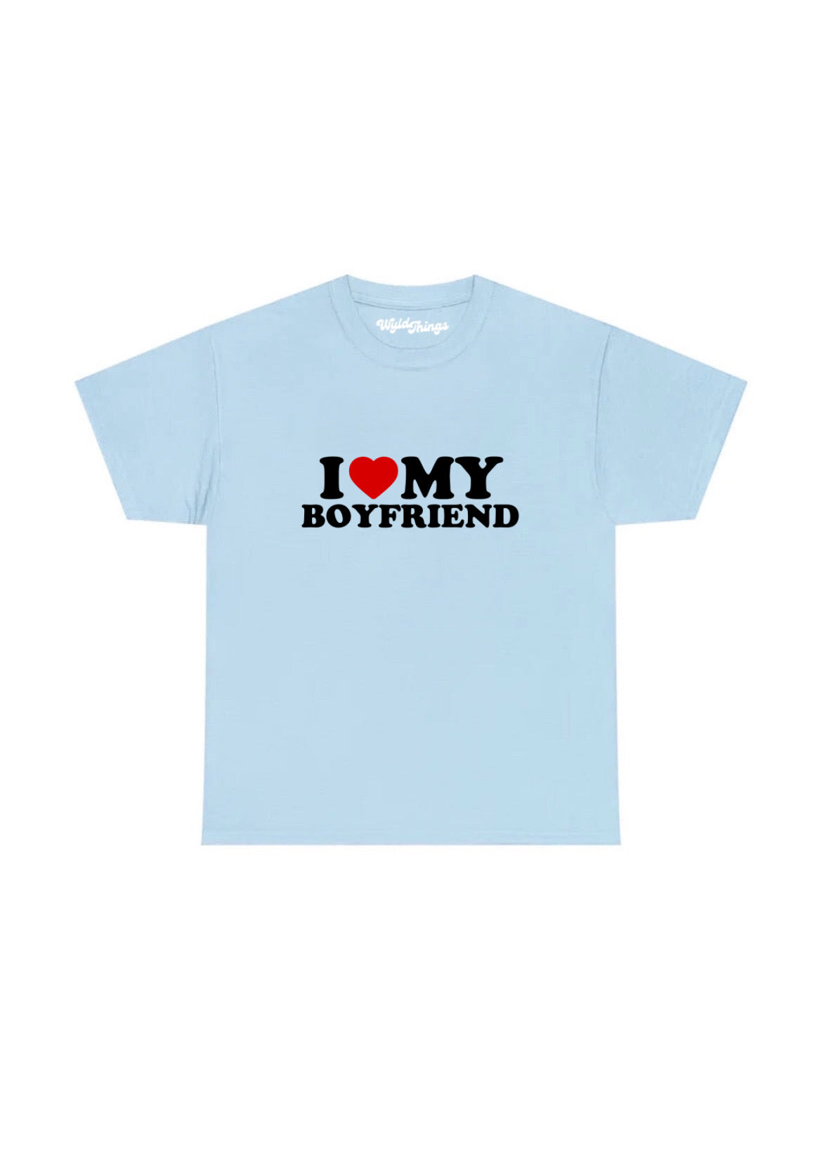 I LOVE MY BOYFRIEND T-SHIRT