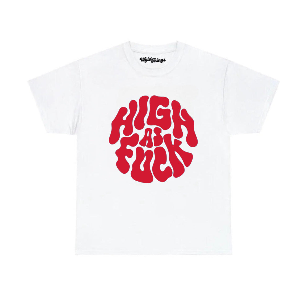 HIGH AS FUCK T-SHIRT