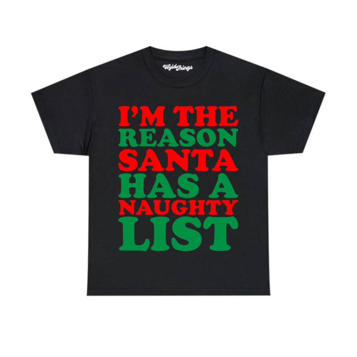 I'M THE REASON SANTA HAS A NUAGHTY LIST T-SHIRT