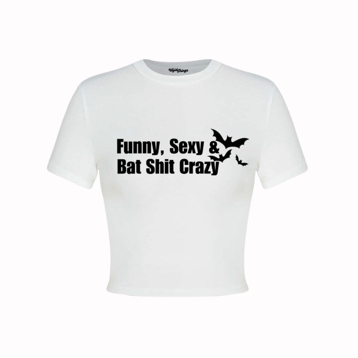 FUNNY SEXY AND BAT SHIT CRAZY CROP TOP