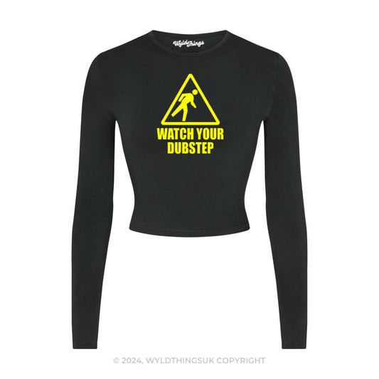 WATCH YOUR DUBSTEP LONG SLEEVE CROP TOP