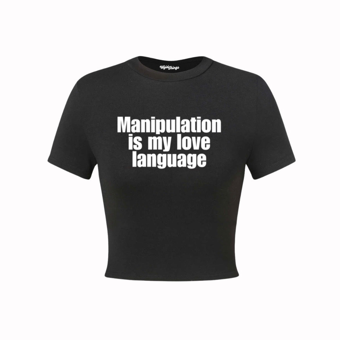 MANIPULATION IS MY LOVE LANGUAGE CROP TOP