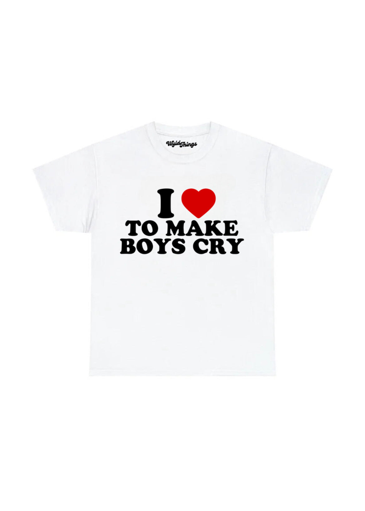 I LOVE TO MAKE BOYS CRY T-SHIRT