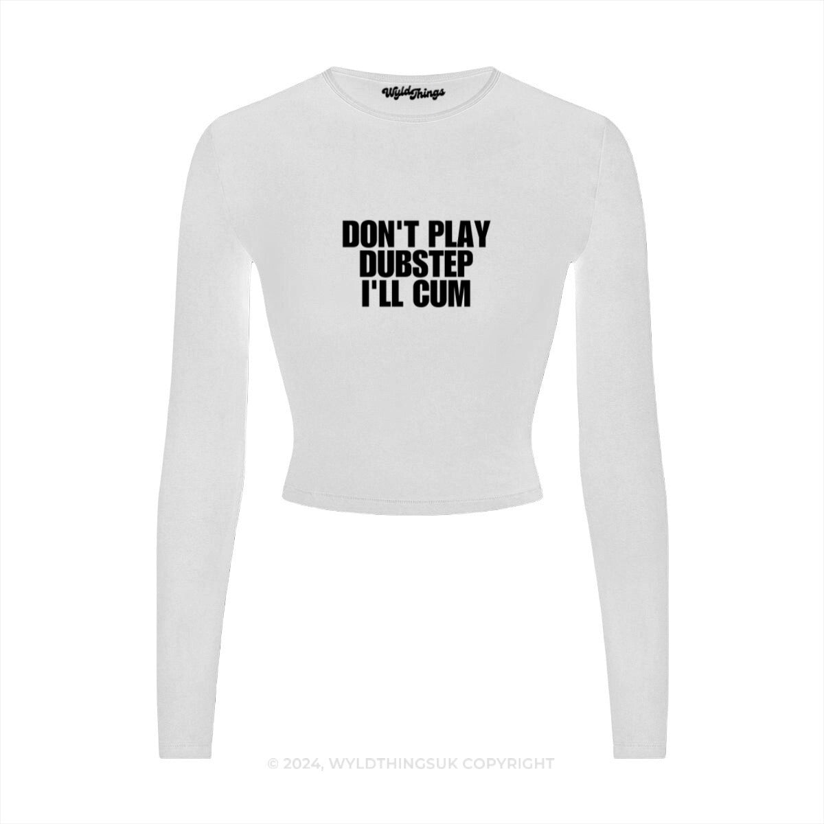 DON'T PLAY DUBSTEP I'LL CUM LONG SLEEVE CROP TOP